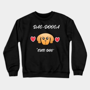 DAG-DOOGA (CUTE DOG) Crewneck Sweatshirt